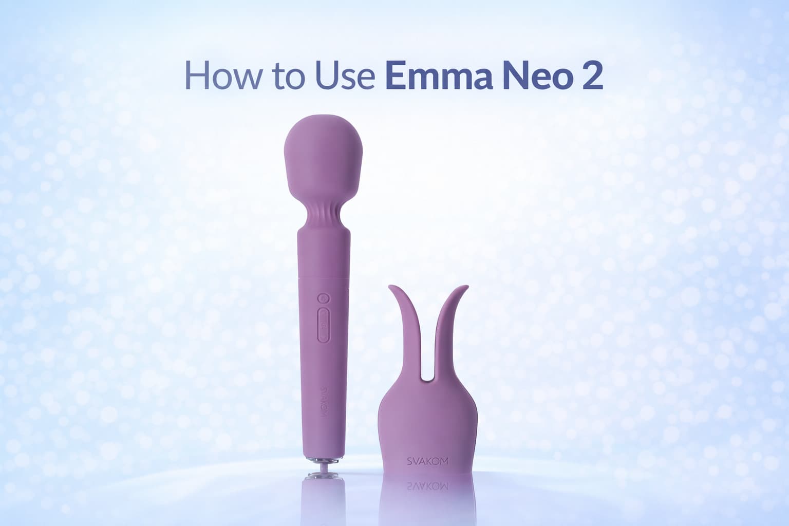How to Use SVAKOM Emma Neo 2: Beginner's Guide How to Use SVAKOM Emma Neo 2: Beginner's Guide