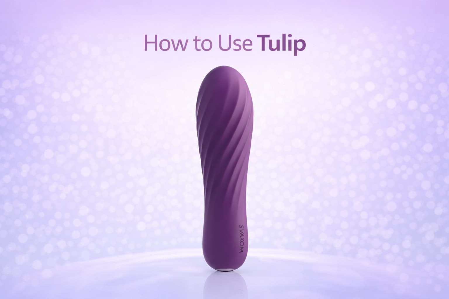 How to Use SVAKOM Tulip: Beginner's Guide