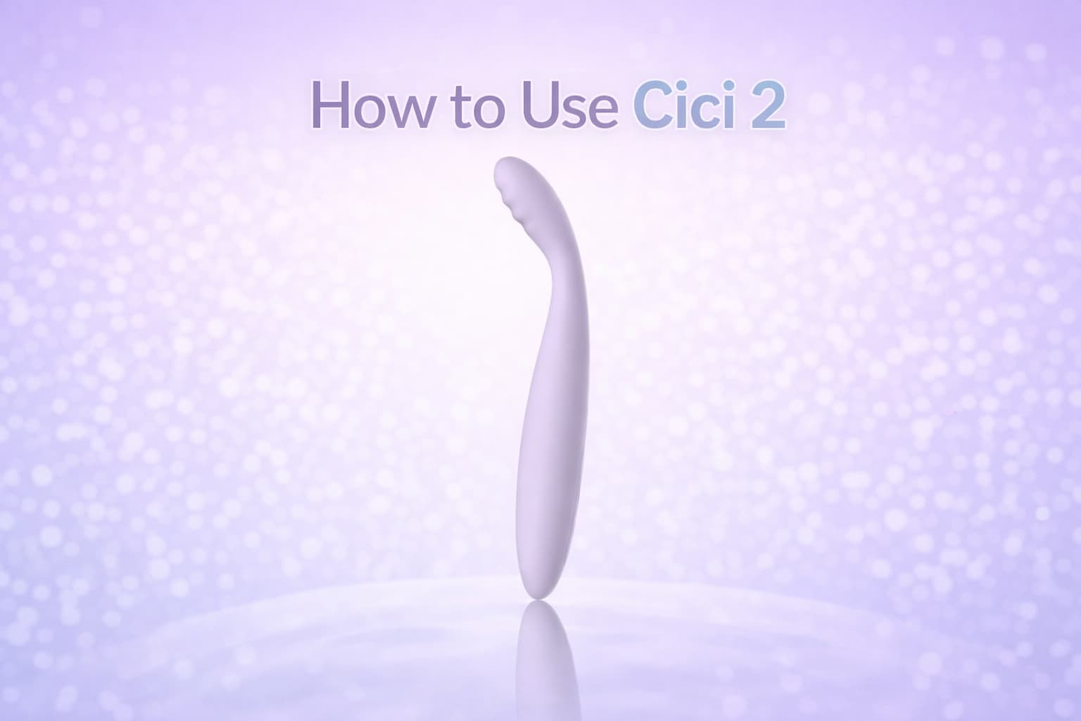 How to Use SVAKOM Cici 2: Beginner’s Guide